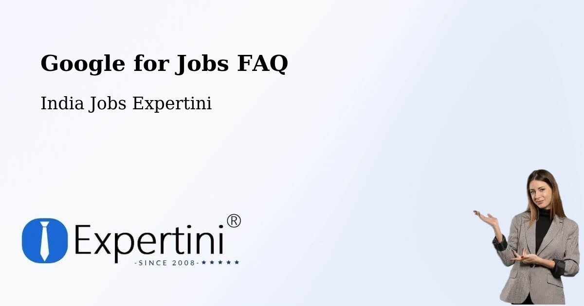Google for Jobs FAQ - India Jobs Expertini